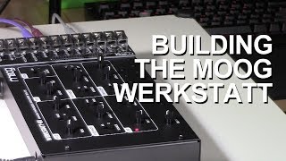 Building a Moog Werkstatt [upl. by Oelc764]