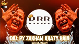 Dil py zakham khate hain  Song  NFAK Legend Slowed ReverbRBB [upl. by Drarreg]