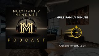 Multifamily Minute Analyzing Property Value w Kyle Brown [upl. by Amaerd71]