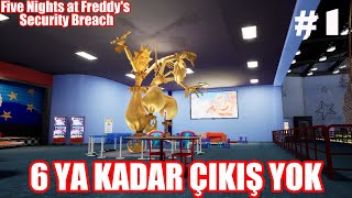 6 YA KADAR ÇIKIŞ YOK  FNAF Security Breach 1 TÜRKÇE [upl. by Oiluarb264]