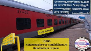 16506  KSR Bengaluru To Gandhidham Junction  Gandhidham Express  Train Journey [upl. by Franck]