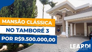 MANSÃO CLÁSSICA NO TAMBORÉ 3 POR R950000000 [upl. by Pine453]