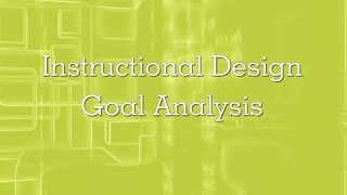 Instructional Design  Unit 6  Goal Analysis [upl. by Necila630]