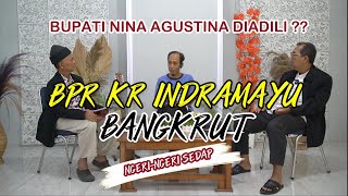 BPR KR INDRAMAYU BANGKRUT DI TANGAN BUPATI NINA AGUSTINA [upl. by Akila]