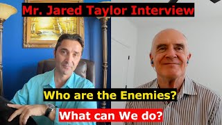 The Jared Taylor Interview Who is the quotEnemyquot OUR quotdestructionquot what can WE do Their weapons [upl. by Ztnarf848]