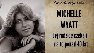 Historia Michelle Wyatt  Sprawa rozwiązana po 4 dekadach dzięki badaniom genetycznym [upl. by Witte416]