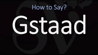 How to Pronounce Gstaad CORRECTLY [upl. by Petta]