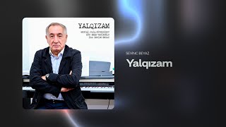 Sevinc Beyaz — Yalqızam Musiqi Faiq Sücəddinov Söz Baba Vəziroğlu [upl. by Gridley]