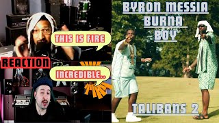 Byron Messia amp Burna Boy  Talibans II REACTION [upl. by Ordnaxela660]