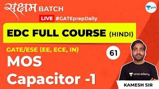 MOS Capacitor  1  EDC  Lec 61  GATEESE EE ECE IN 2021 Exam  Kamesh Sir [upl. by Dickie]