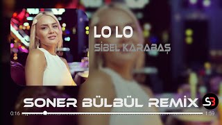 Sibel Karabaş  Lo lo  Soner Bülbül amp Tayfun Ali Çavuş  Tiktok Remix 2023 🎧 [upl. by Euell]