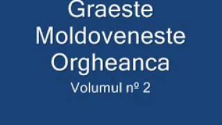 Graeste Moldoveneste  Orgheanca [upl. by Ynohtnaeoj]