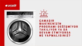 Çamaşır Makinenizin Programı Değişmiyor Takılıyor ya da Devam Etmiyorsa Ne Yapmalısınız [upl. by Iat]