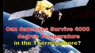 Satellites cannot survive in the Thermosphere  There are no Satellites in Space [upl. by Stortz572]