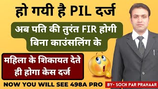 Now 498A Pro  PIL Filed For Direct FIR in 498A Case Without Counselling  498A Arresting  IPC 498A [upl. by Murdock]