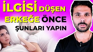 İLGİSİNİ KAYBEDEN ERKEK NEDEN UZAK VE SOĞUK DAVRANIR  UZAKLAŞAN SEVGİLİYE ÖNCE ŞUNLARI YAPIN [upl. by Meir]