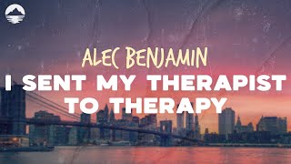 Alec Benjamin  I Sent My Therapist To Therapy  Lyrics [upl. by Ekusuy790]