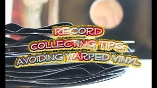 Record Collecting Tips Avoiding Warped Records [upl. by Jefferey]