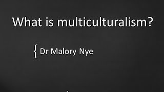 What is multiculturalism Malory Nye [upl. by Akimahs]