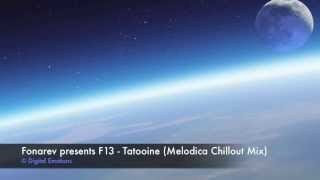 Fonarev amp F13  Tatooine Melodica Chillout Mix Digital Emotions Records [upl. by Adialeda418]