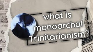 ã€Žmonoarchal trinitarianismã€ [upl. by Kilgore194]