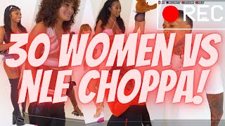 NLE CHOPPA VS 30 BEAUTIFUL WOMEN [upl. by Akired80]