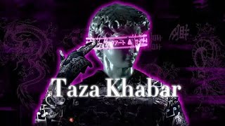 Taza Khabar SongSlowed Reverb 8 Official Song [upl. by Nylac569]