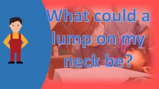 What could a lump on my neck be  Find Health Questions [upl. by Cyma373]