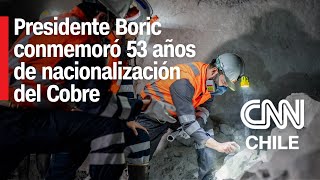 Presidente Gabriel Boric conmemoró 53 años de la nacionalización del cobre desde Chuquicamata [upl. by Relly]