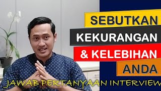 Pertanyaan Interview Kekurangan dan Kelebihan cara menjawab pertanyaan interview kerja [upl. by Eimerej]