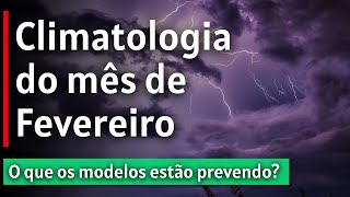 MÊS DE FEVEREIRO CLIMATOLOGIA E PREVISÃO CLIMÁTICA EM 2022 [upl. by Stroup]