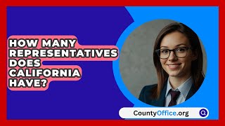 How Many Representatives Does California Have  CountyOfficeorg [upl. by Rahel39]