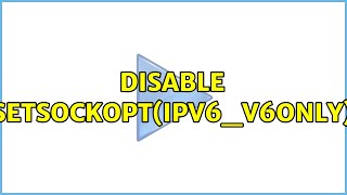 Disable setsockoptIPV6V6ONLY [upl. by Cykana919]