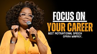 quotFOCUS ON YOUR CAREERquot  Best Motivational Speech By Oprah Winfrey  Oprah Winfrey Daily Motivation [upl. by Mairhpe]