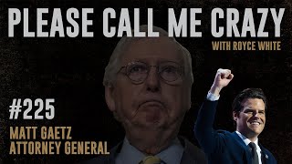 Matt Gaetz for Attorney General  EP 225  Run Mitch McConnell Out Of DC  Royce White [upl. by Dnamron]