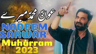 Nadeem Sarwar New Nohay  2023 2024  Nadeem Sarwar New Noha  Muharram 2023  Aun Muhammad Mere [upl. by Vernier]