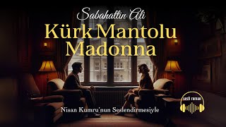 KÜRK MANTOLU MADONNA  Sabahattin Ali Seslendiren Nisan Kumru [upl. by Scott]