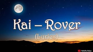 Kai  Rover Lyrics [upl. by Rawde]