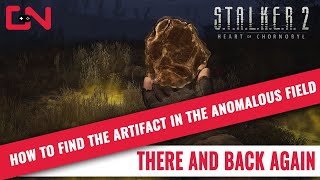 How to Find the Artifact in There and Back Again Stalker 2 Heart of Chornobyl [upl. by Lraed]