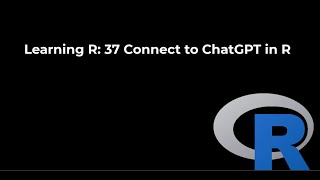 Learning R 37 Connect R to ChatGPT AI using API [upl. by Sachs]