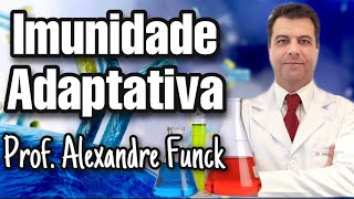 RESPOSTA IMUNE ADAPTATIVA IMUNIDADE ADQUIRIDA  PROF ALEXANDRE FUNCK [upl. by Aikenahs]