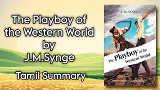 The Playboy of the Western World  JMSynge  Tamil Summary  Core II  Drama  MA English  MSU [upl. by Brose52]