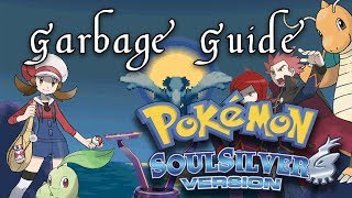 Garbage Guide To Pokemon SoulSilver [upl. by Eahsel]