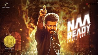 LEO  Naa Ready Lyric Video  Thalapathy Vijay  Lokesh Kanagaraj  Anirudh Ravichander [upl. by Ahsikad636]