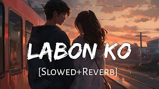 Labon Ko SlowedReverb KK  Bhool Bhulaiyaa  Sad Song  Sad Slowed And Reverb [upl. by Norvol]