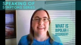 What Is Bipolar I Disorder Speaking of Symptoms Series [upl. by Williamson]