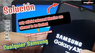 Solucionar error only official released binaries are allowed to be flashed cualquier Samsung A S N [upl. by Gnourt]