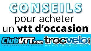 Vtt d occasion  Les conseils pour acheter un vtt d occasion  216 [upl. by Eniamrehs]