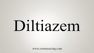 How To Say Diltiazem [upl. by Pacifica113]