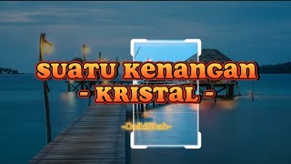 Kristal  Suatu Kenangan Lirik Lagu [upl. by Colwell987]